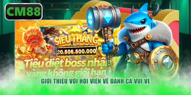 Giới thiệu với hội viên về đánh cá vui vẻ